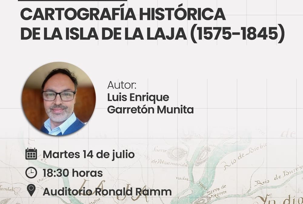 Campus Los Ángeles de la UdeC presentará libro que reúne por primera vez la cartografía histórica de la Isla de la Laja